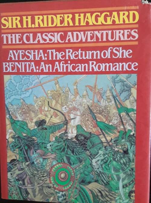 The Classic Adventures - Ayesha: The Return of She - Benita: An African Romance- Sir H Rider Haggard