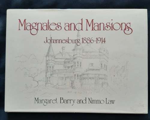 Magnates & Mansions: Johannesburg 1886-1914 By Margaret Barry & Nimmo Law
