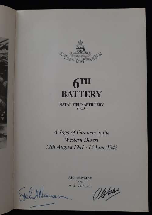 6th Battery: A Saga of Gunners in the Western Desert 12/8/1941-13/6/1942 By JH Newman & AG Vosloo