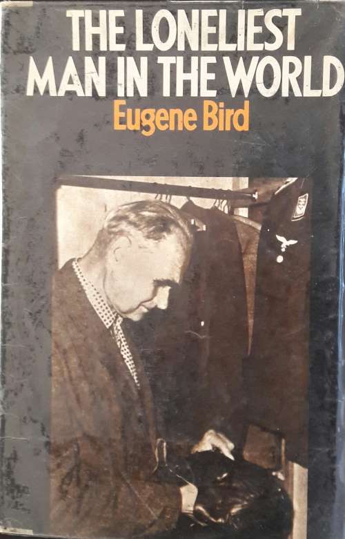 The Loneliest Man In The World - Eugene Bird