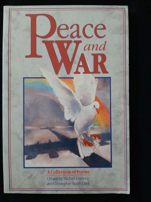 Peace & War - A Collection of Poems chosen by Michael Harrison & Christopher Stuart-Clark