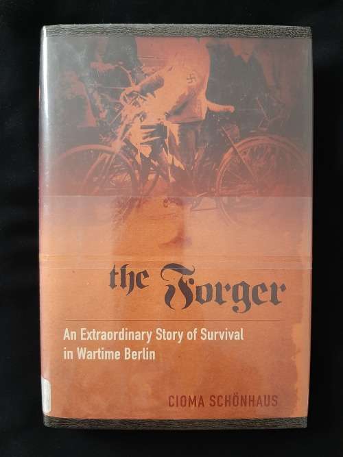 The Forger:An Extraordinary Story of Survival in Wartime Berlin By Cioma Schönhaus