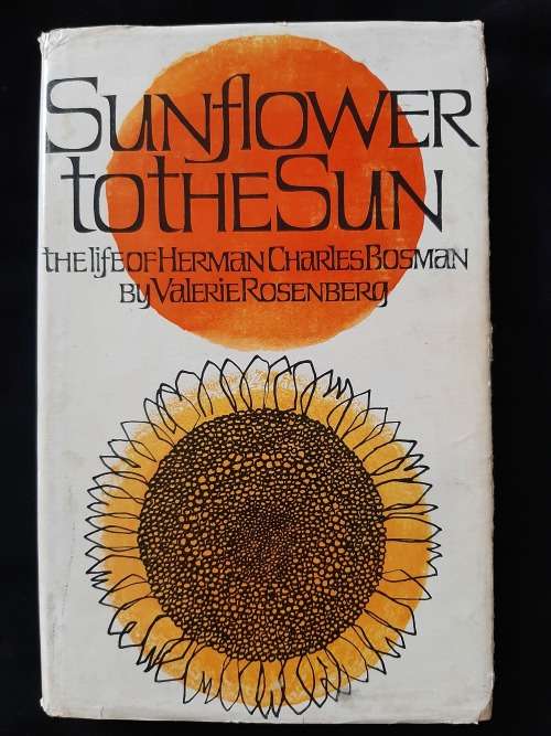 Sunflower to the Sun: The Life of Herman Charles Bosman By Valerie Rosenberg