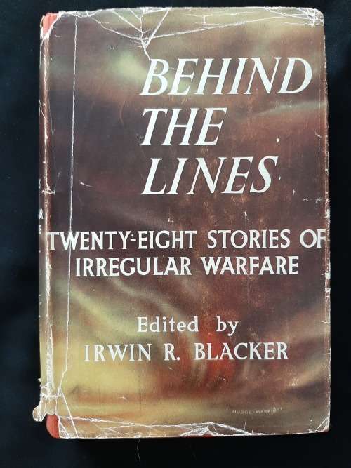 Behind The Lines: 28 Stories of Irregular Warfare Edited & with Commentaries by Irwin R. Blacker