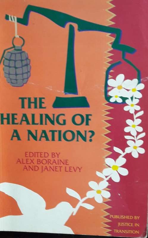 The Healing Of A Nation - Edited by Alex Boraine and Janet Levy