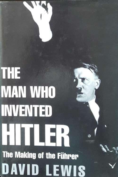 The Man Who Invented Hitler - David Lewis