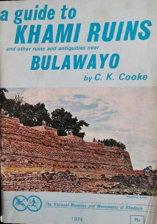 A Guide to Khami Ruins and other ruins and antiquities near Bulawayo - C K Cooke