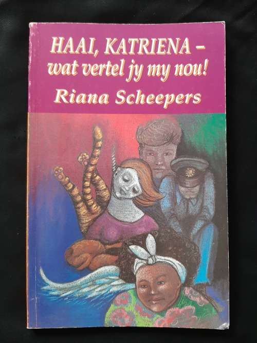 Haai, Katriena - wat vertel jy my nou! By Riana Scheepers