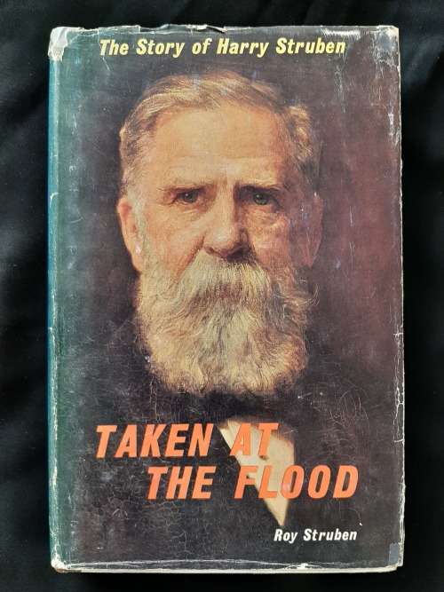 Taken at the Flood:The Story of Harry Struben By Roy Struben