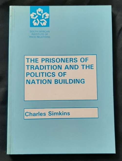 The Prisoners of Tradition & The Politics of Nation Building By Charles Simkins