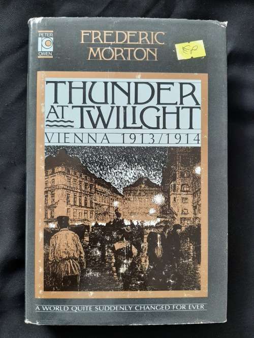 Thunder at Twilight: Vienna 1913/1914 By Frederic Morton