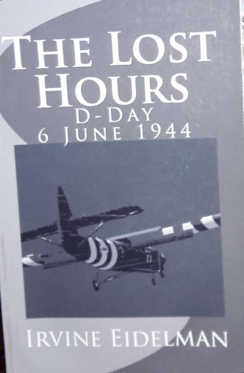 The Lost Hours - D-Day 6 June 1944 - Irvine Eidelman