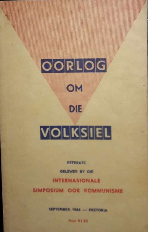 Oorlog Om Die Volksiel - Referate Gelewer By Die Internasionale Simposium Oor Kommunisme
