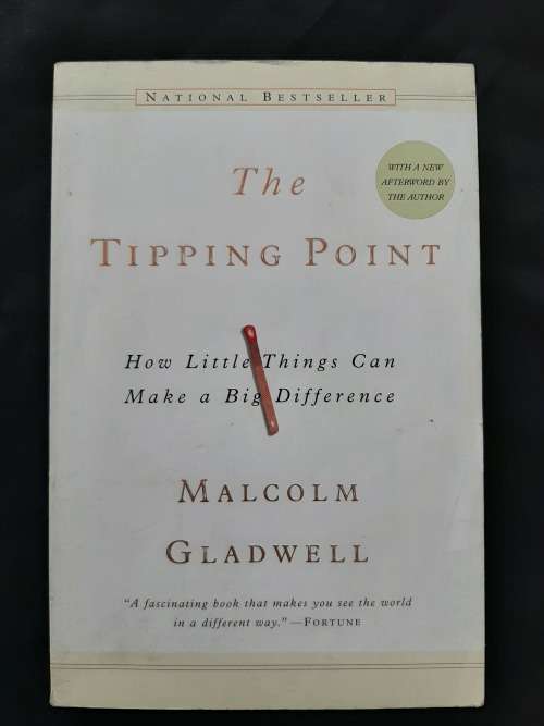 The Tipping Point: How Little Things Can Make a Big Difference By Malcolm Gladwell