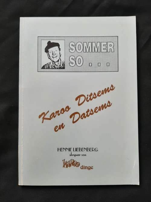 Sommer So...Karoo Ditsems & Datsems By Hennie Liebenberg