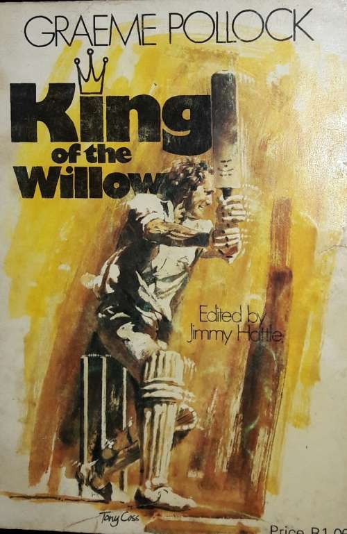 Graeme Pollock - King of the Willow - edited by Jimmy Hattle