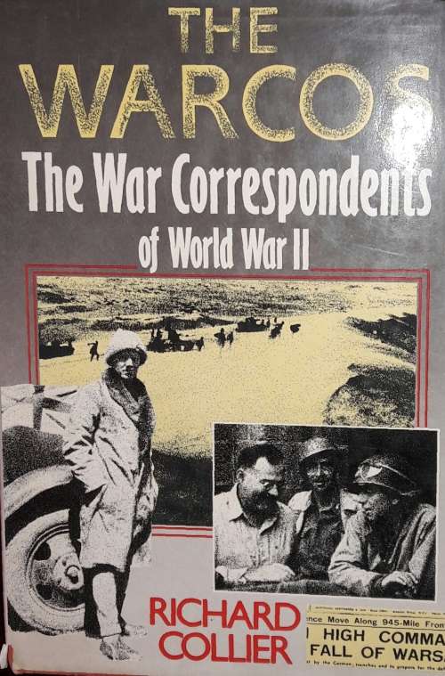 The Warcos - The War Correspondents of WWII _ Richard Collier