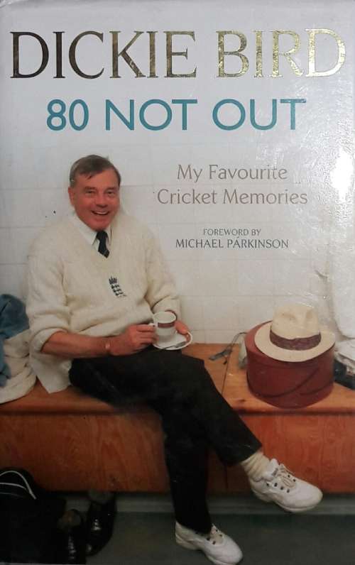 80 Not Out - My Favourite Cricket Memories - Dickie Bird
