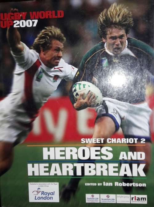 Heroes and Heartbreak - Rugby World 2007 - Edited by Ian Robertson