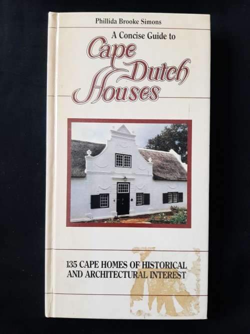 A Concise Guide to Cape Dutch Houses By Phillida Brooke Simon