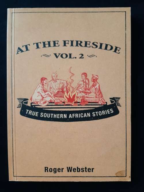 At the Fireside: True Southern African Stories Vol. 2 By Roger Webster