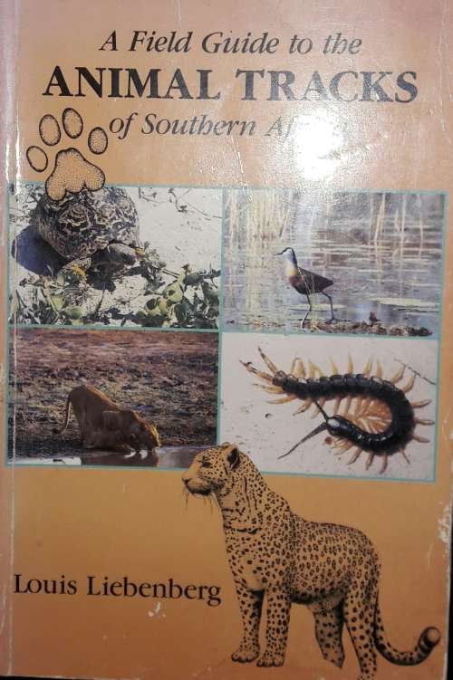A Field Guide To The Animal Tracks of Southern Africa - Louis Liebenberg