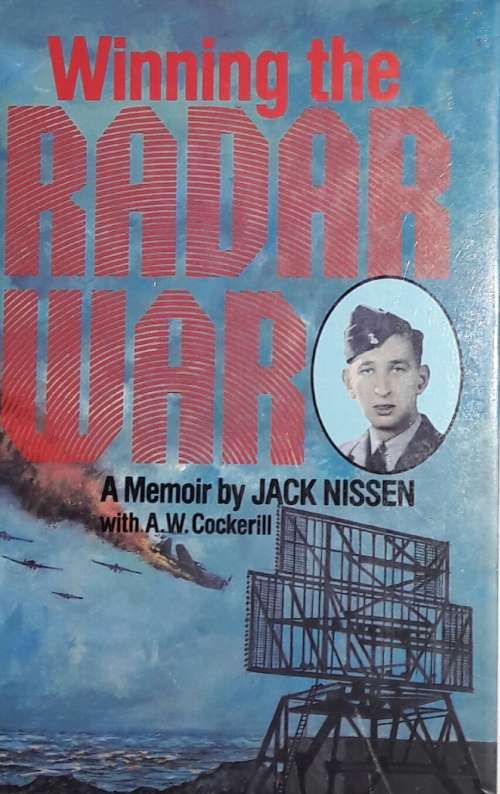 Winning the Radar War - A Memoir by Jack Nissen with A W Cockerill