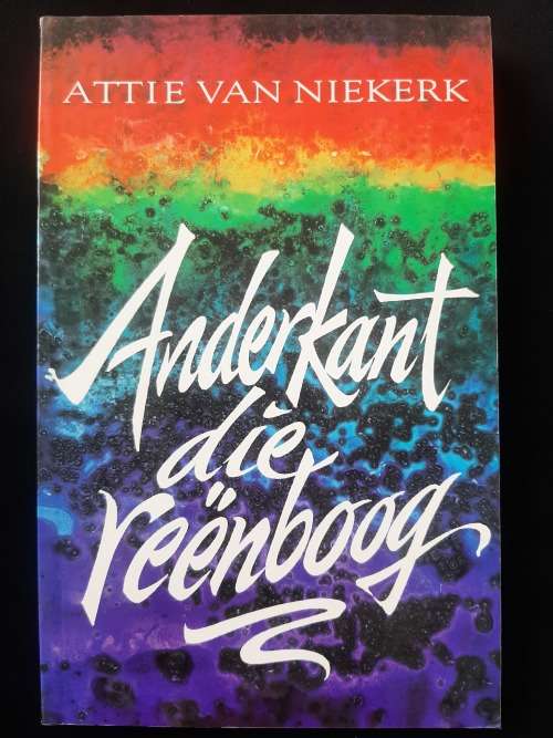 Anderkant die Reënboog by Attie van Niekerk
