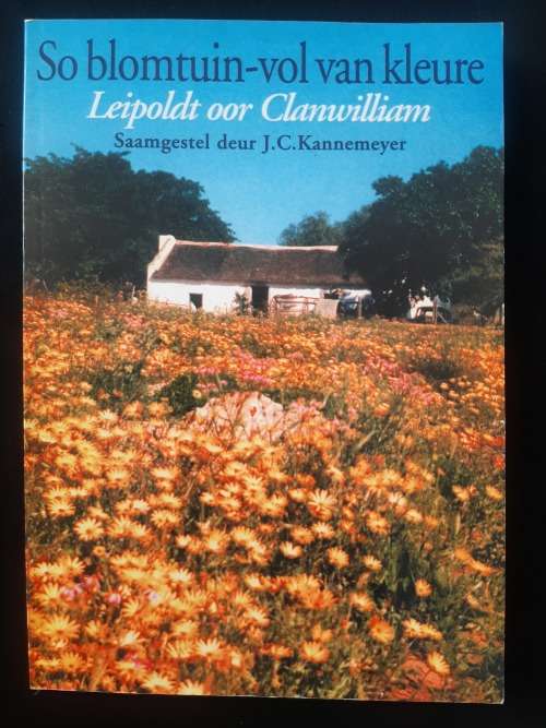 So Blomtuin-vol van kleure: Leipolt oor Clanwilliam by J.C. Kannemeyer