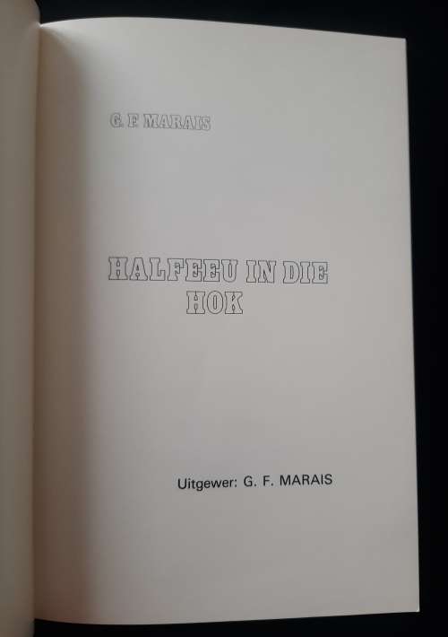 Halfeeu in die Hok by G.F. Marais