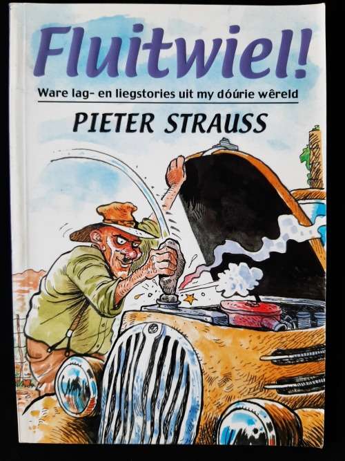 Fluitwiel!  Ware lag- en liegstories uit my dóúrie wêreld By Peter Strauss