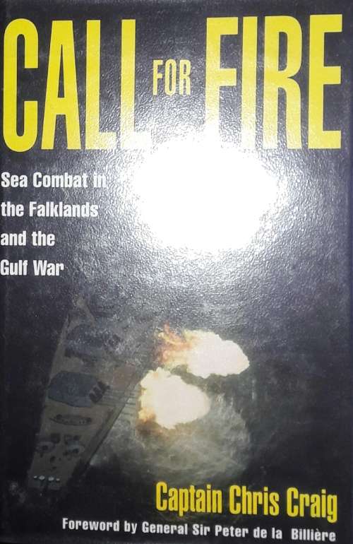 Call For Fire - Sea Combat in the Falkland and the Gulf War - Captain Chris Craig