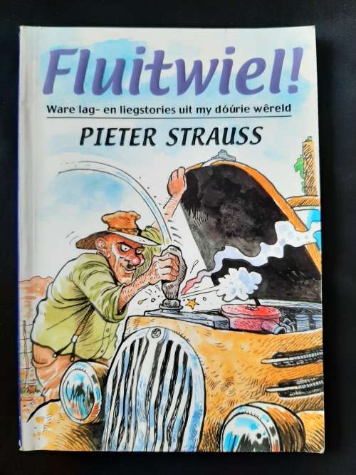 Fluitwiel!  Ware lag- & liegstories uit my dóúrie wêreld by Pieter Strauss