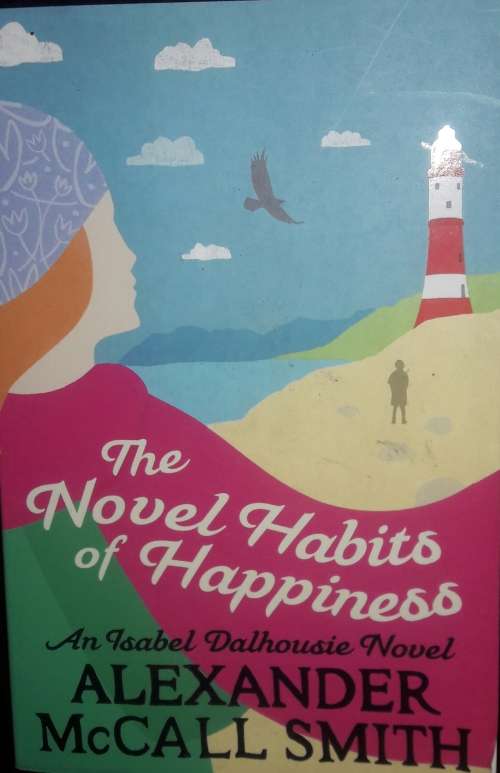 The Novel Habits of Happiness - An Isabel Dalhousie Novel - Alexander McCall Smith