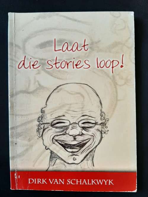 Laat die stories loop! by Dirk van Schalkwyk