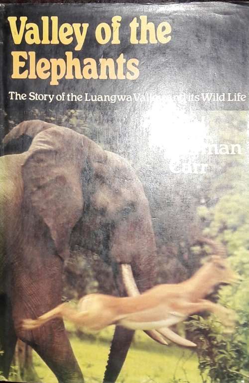 Valley of the Elephants - The story of the Luangwa Valley and its Wild Life - Norman Carr