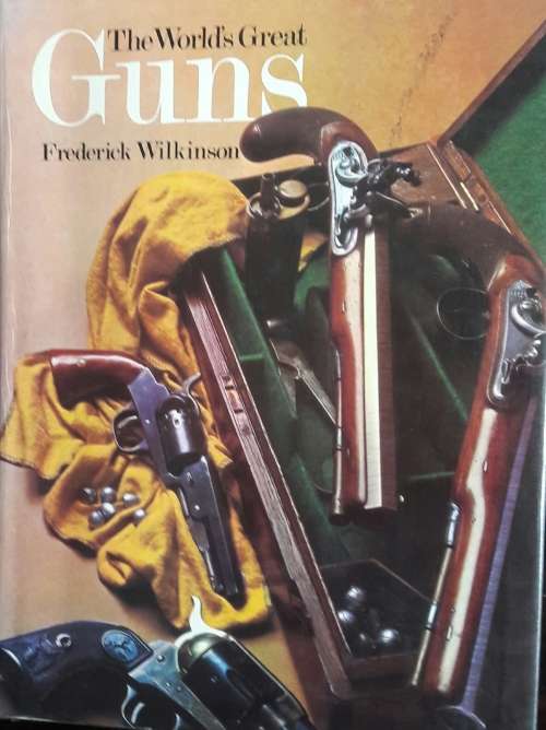 The World`s Great Guns - Frederick Wilkinson