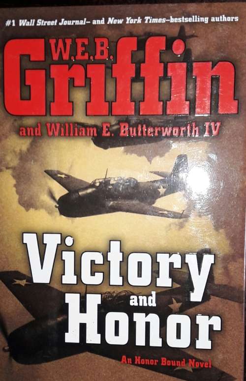 Victory and Honor - W E B Griffin and William Butterworth IV