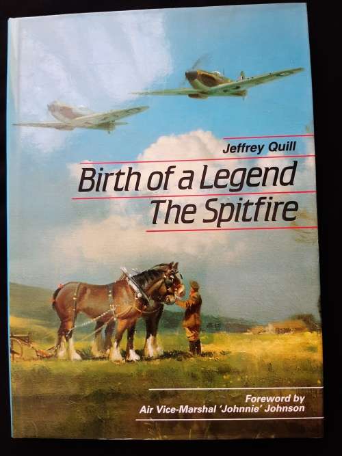 Birth of a legend:The Spitfire by Jeffrey Quill