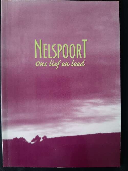 Nelspoort: Ons Lief & Leed by  Elise van Wyk(Editor)