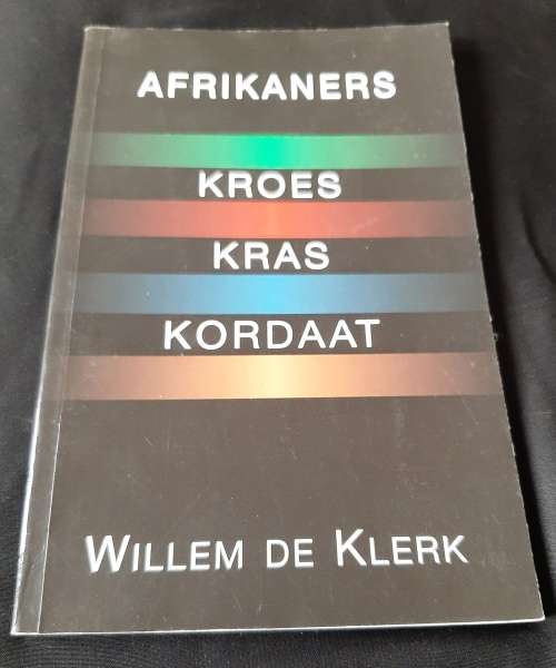 Afrikaners: Kroes, Kras, Kordaat by Willem de Klerk