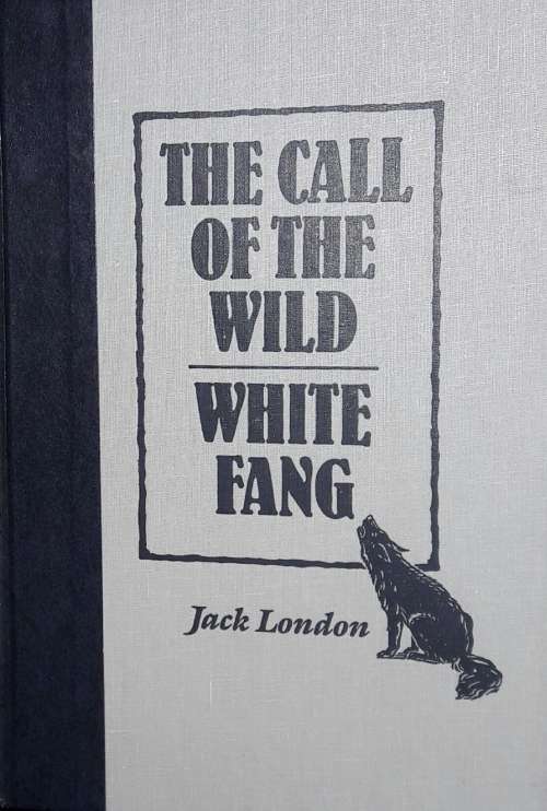 The Call of the Wild and White Fang - Jack London