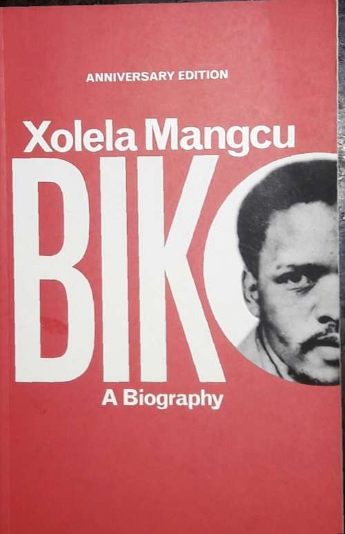 Biko - A Biography - Xolela Mangcu