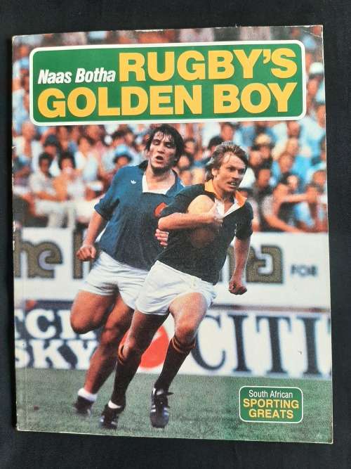 Naas Botha Rugby`s Golden Boy by Chris Greyvenstein