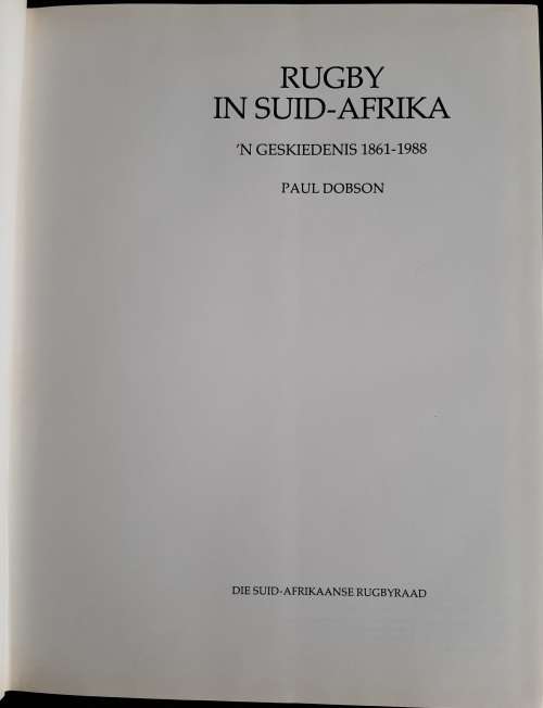 Rugby in Suid-Afrika: `N Geskiedenis 1861-1988 by Paul Dobson