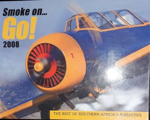 Smoke On ... Go!  2008 - The Best Of Southern Africa`s Airshows