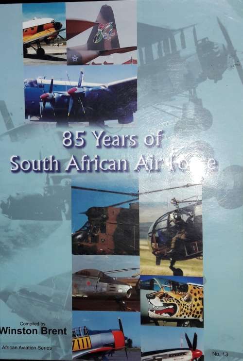 85 Years Of South African Air Force - Compiled by Winston Brent