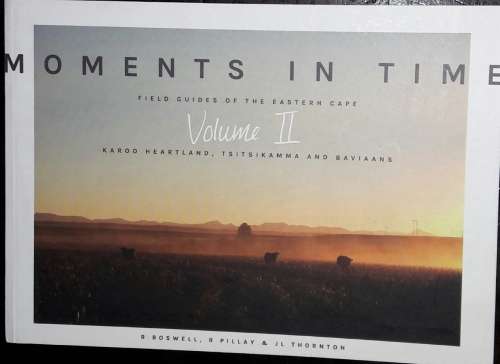 Moments in Time -   Field Guides of the Eastern Cape - R Boswell, R Pillay & Jill Thornton
