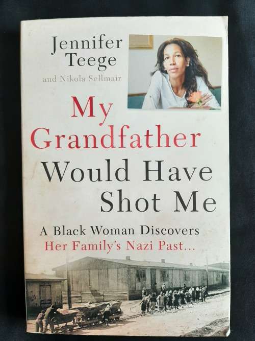 My Grandfather Would Have Shot Me by Jennifer Teege & Nikola Sellmair