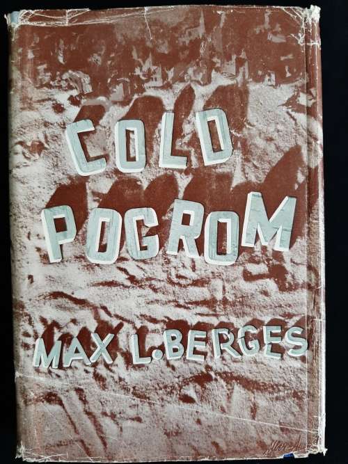 Cold Pogrom by Max L. Berges Translated from the German by Benjamin R. Epstein